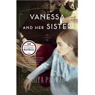 Vanessa and Her Sister A Novel by Parmar, Priya, 9780804176392