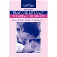 Play and Literacy in Early Childhood: Research From Multiple Perspectives by Roskos; Kathleen A., 9780805856392