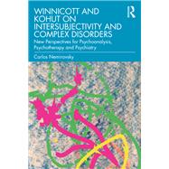 Winnicott and Kohut on Intersubjectivity and Complex Disorders by Carlos Nemirovsky, 9781000166392