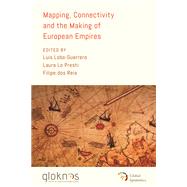 Mapping, Connectivity, and the Making of European Empires by Lobo-Guerrero, Luis; Presti, Laura Lo; dos Reis, Filipe, 9781538146392