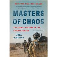 Masters of Chaos The Secret History of the Special Forces by Robinson, Linda, 9781541706392