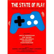 The State of Play Creators and Critics on Video Game Culture by Goldberg, Daniel; Larsson, Linus, 9781609806392
