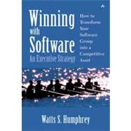 Winning with Software An Executive Strategy by Humphrey, Watts S., 9780201776393