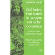 Civil Society Participation in European and Global Governance A Cure for the Democratic Deficit? by Steffek, Jens; Kissling, Claudia; Nanz, Patrizia, 9780230006393