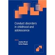 Conduct Disorders in Childhood and Adolescence by Edited by Jonathan Hill , Barbara Maughan, 9780521786393