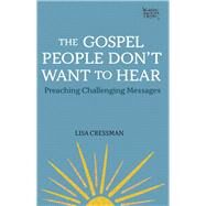 The Gospel People Don't Want to Hear by Cressman, Lisa, 9781506456393