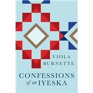 Confessions of an Iyeska by Burnette, Viola, 9781607816393