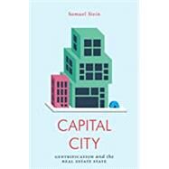 Capital City Gentrification and the Real Estate State by STEIN, SAMUEL, 9781786636393