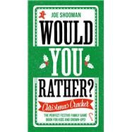 Would You Rather: Christmas Cracker The Perfect Festive Family Game Book For Kids and Grown-Ups! by Shooman, Joe, 9781789466393