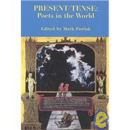 Present Tense : Poets in the World by Pawlak, Mark; Hershon, Robert; Lourie, Dick; Schreiber, Ron, 9781931236393