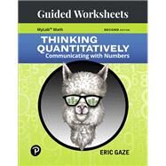 Guided Worksheets for Thinking Quantitatively Communicating with Numbers by Gaze, Eric, 9780134996394