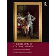 The Economy of Colonial Malaya by Raja, Sivachandralingam Sundara, 9780367886394
