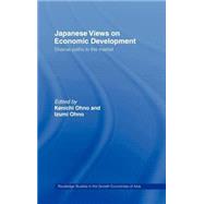 Japanese Views on Economic Development: Diverse Paths to the Market by Ohno; Kenichi, 9780415156394