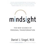 Mindsight The New Science of Personal Transformation by SIEGEL, DANIEL J., 9780553386394