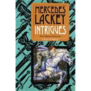 Intrigues Book Two of the Collegium Chronicles (A Valdemar Novel) by Lackey, Mercedes, 9780756406394