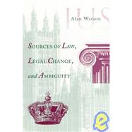 Sources of Law, Legal Change, and Ambiguity by Watson, Alan, 9780812216394