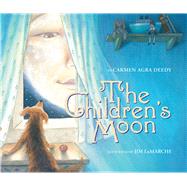 The Children's Moon by Deedy, Carmen Agra; LaMarche, Jim, 9781338216394
