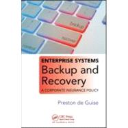 Enterprise Systems Backup and Recovery: A Corporate Insurance Policy by de Guise; Preston, 9781420076394