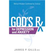 God's Rx for Depression and Anxiety by Gills, James P., M.D., 9781629996394