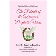 The Rebirth of the Women's Prophetic Voices by Brookins, Rosalynn; Bryant, Cecelia Williams, 9781667826394