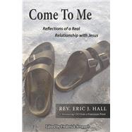 Come To Me Reflections of a real relationship with Jesus by Stroppel, Frederick; Hall, Rev, 9798350906394