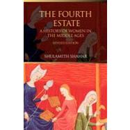 The Fourth Estate: A History of Women in the Middle Ages by Shahar, Shulamith, 9780203426395