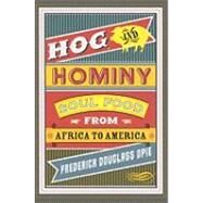 Hog & Hominy,Opie, Frederick Douglass,9780231146395