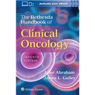 The Bethesda Handbook of Clinical Oncology by ABRAHAM, JAME; Gulley, James L., 9781975256395