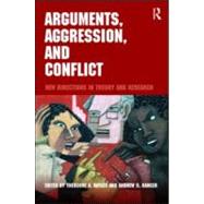 Arguments, Aggression, and Conflict: New Directions in Theory and Research by Avtgis; Theodore, 9780415996396