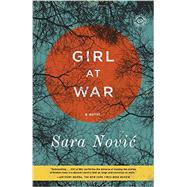 Girl at War A Novel by Novic, Sara, 9780812986396