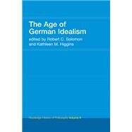 The Age of German Idealism: Routledge History of Philosophy Volume 6 by Higgins,Kathleen, 9781138146396