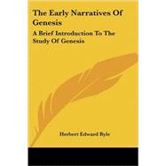 The Early Narratives of Genesis: A Brief Introduction to the Study of Genesis by Ryle, Herbert Edward, 9781425486396