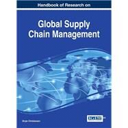 Handbook of Research on Global Supply Chain Management by Christiansen, Bryan, 9781466696396