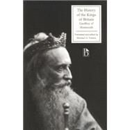 The History of the Kings of Britain by Geoffrey, of Monmouth, Bishop of St. Asaph; Faletra, Michael A., 9781551116396
