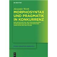 Morphosyntax Und Pragmatik in Konkurrenz by Werth, Alexander, 9783110676396