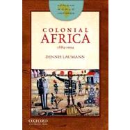 Colonial Africa 1884-1994 by Laumann, Dennis, 9780199796397