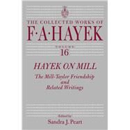 Hayek on Mill by Hayek, Friedrich A. Von; Peart, Sandra J., 9780226106397