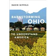 Barnstorming Ohio To Understand America by Giffels, David, 9780306846397