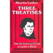 Three Treatises by Luther, Martin, 9780800616397