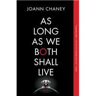 As Long As We Both Shall Live by Chaney, Joann, 9781250076397