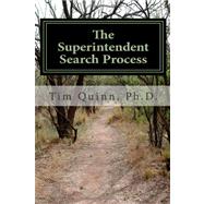 The Superintendent Search Process by Quinn, Tim; Keith, Michelle E., 9781453886397