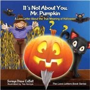 It's Not About You, Mr. Pumpkin by Coffelt, Soraya Diase; Seroya, Tea, 9781630476397