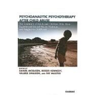 Psychoanalytic Psychotherapy After Child Abuse by Sinason, Valerie, 9781855756397