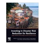 Investing in Disaster Risk Reduction for Resilience by Martins, Nuno; Santos, Pedro Pinto; Mendes, Jose Manuel; Rose, Jo; Lizarralde, Gonzalo, 9780128186398