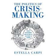 The Politics of Crisis-Making by Estella Carpi, 9780253066398