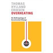 Overheating by Eriksen, Thomas Hylland, 9780745336398