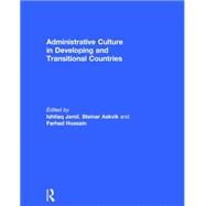 Administrative Culture in Developing and Transitional Countries by Jamil; Ishtiaq, 9781138816398