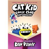 Cat Kid Comic Club: Influencers: A Graphic Novel (Cat Kid Comic Club #5): From the Creator of Dog Man by Pilkey, Dav; Pilkey, Dav, 9781338896398