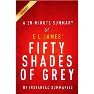 30-Minute Summary of Fifty Shades of Grey by Instaread Summaries, 9781499656398