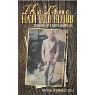 The True Hatfield Blood by Seals, Mary Helen Hatfield, 9781512726398